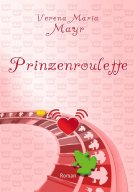 Prinzenroulette - Verena Maria Mayr